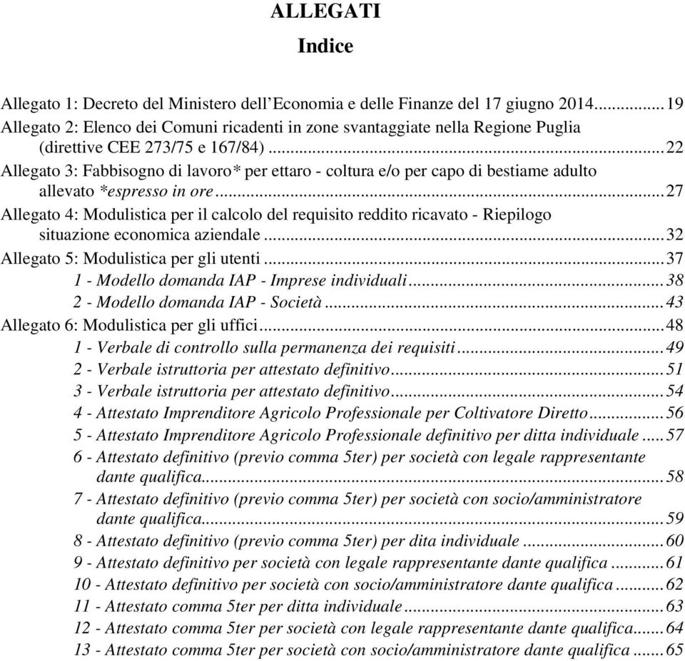 .. 22 Allegato 3: Fabbisogno di lavoro* per ettaro - coltura e/o per capo di bestiame adulto allevato *espresso in ore.