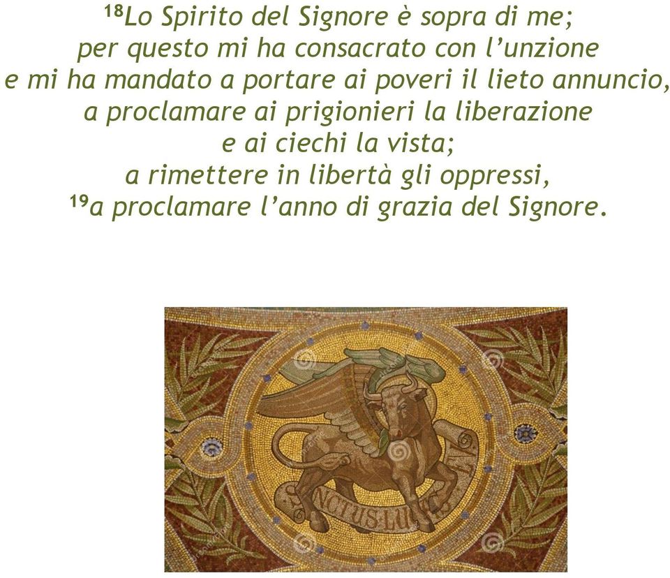 proclamare ai prigionieri la liberazione e ai ciechi la vista; a