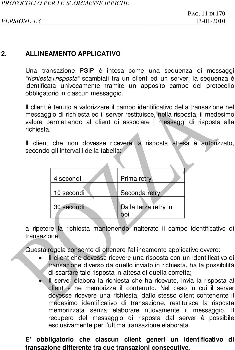 apposito campo del protocollo obbligatorio in ciascun messaggio.