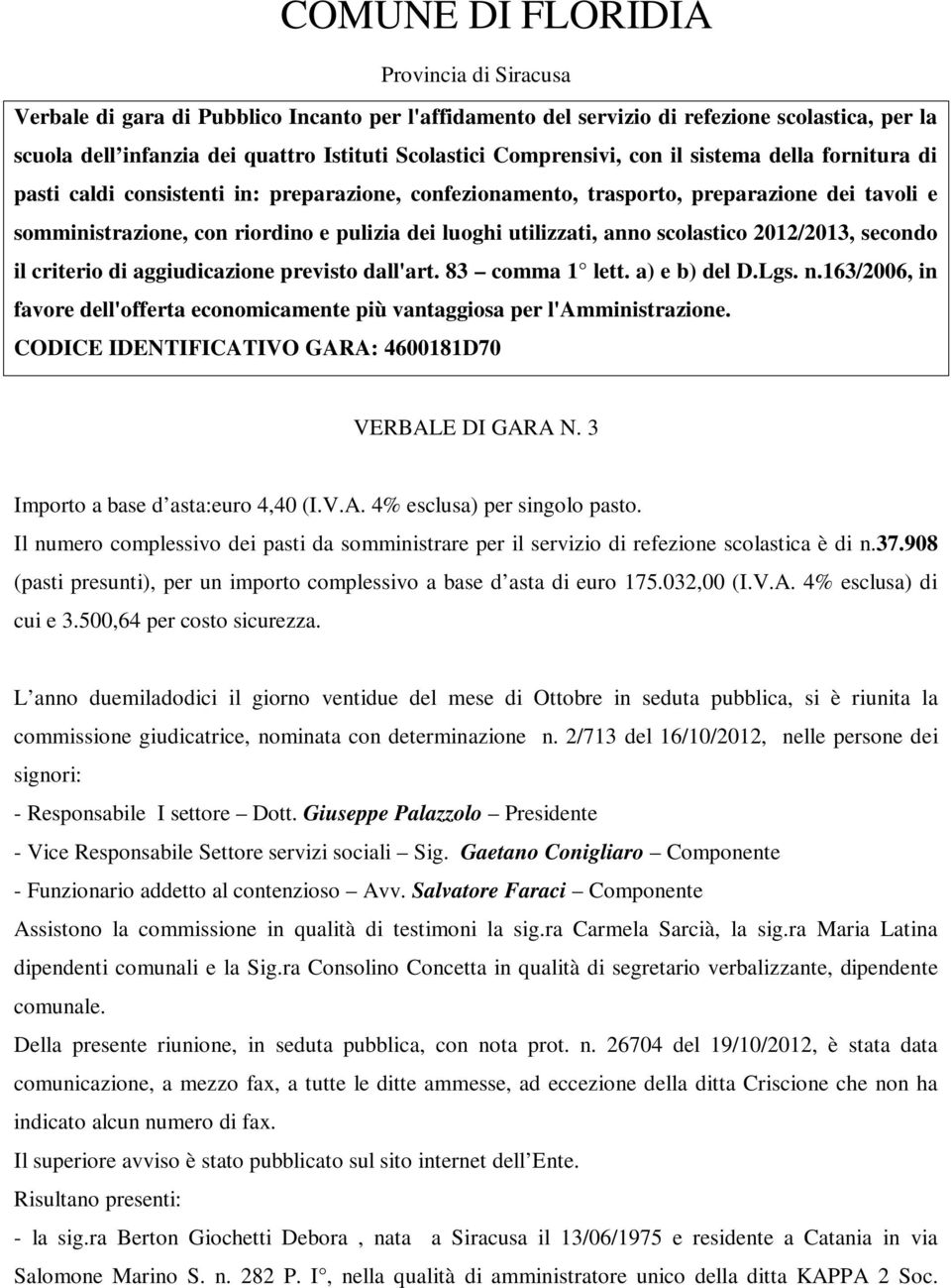 utilizzati, anno scolastico 2012/2013, secondo il criterio di aggiudicazione previsto dall'art. 83 comma 1 lett. a) e b) del D.Lgs. n.