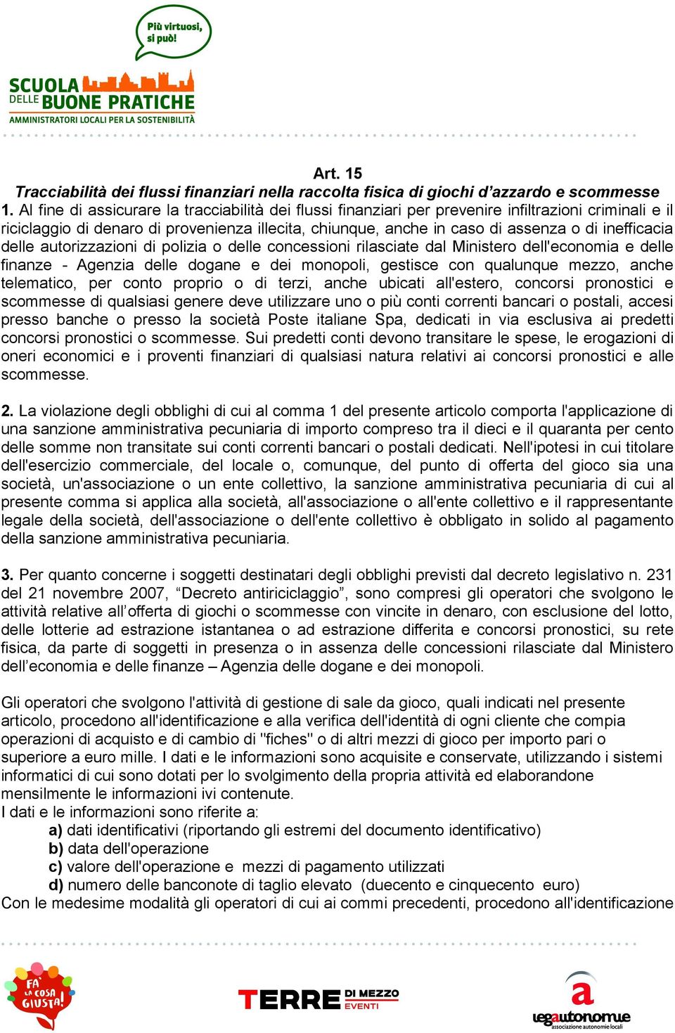 inefficacia delle autorizzazioni di polizia o delle concessioni rilasciate dal Ministero dell'economia e delle finanze - Agenzia delle dogane e dei monopoli, gestisce con qualunque mezzo, anche