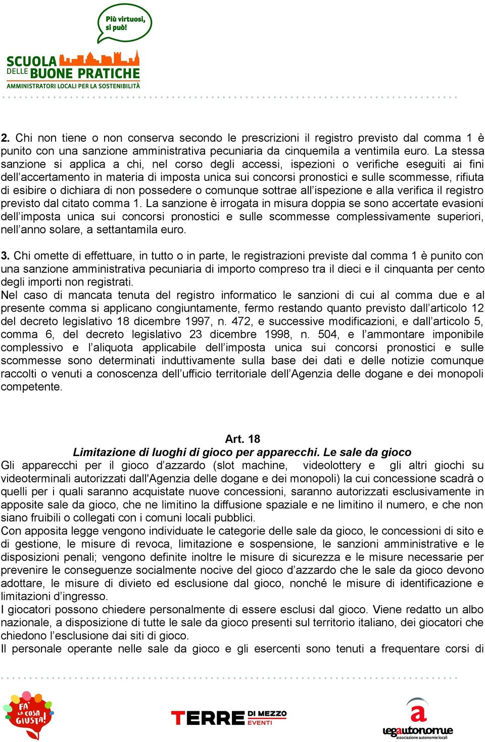 di esibire o dichiara di non possedere o comunque sottrae all ispezione e alla verifica il registro previsto dal citato comma 1.