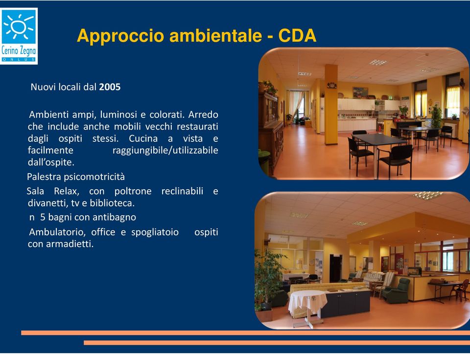 Cucina a vista e facilmente raggiungibile/utilizzabile dall ospite.