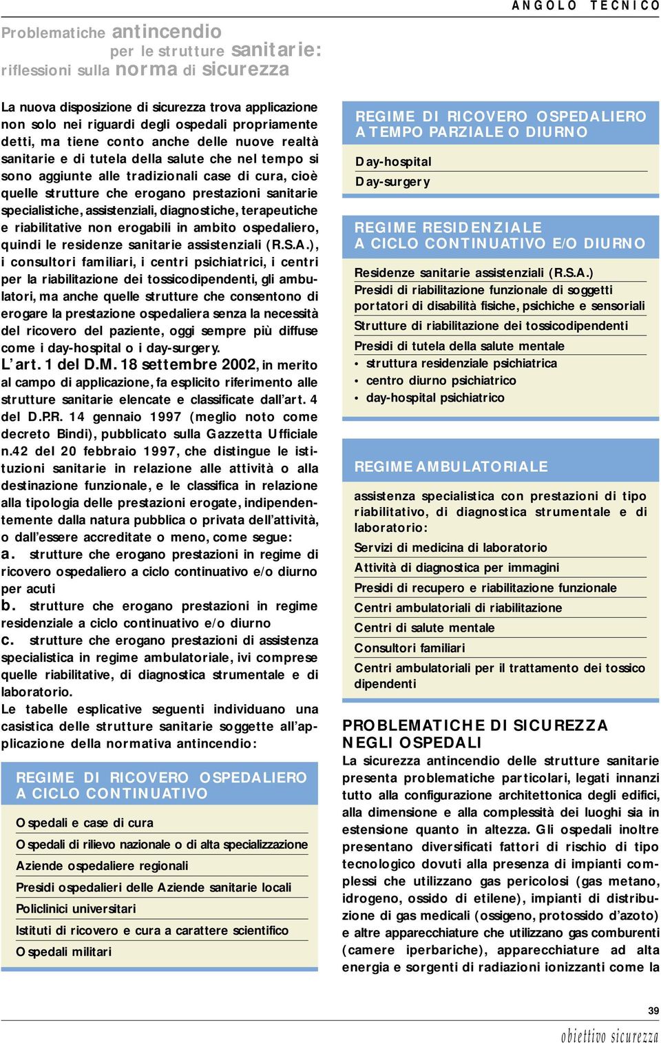 ambito ospedaliero, quindi le residenze sanitarie assistenziali (R.S.A.