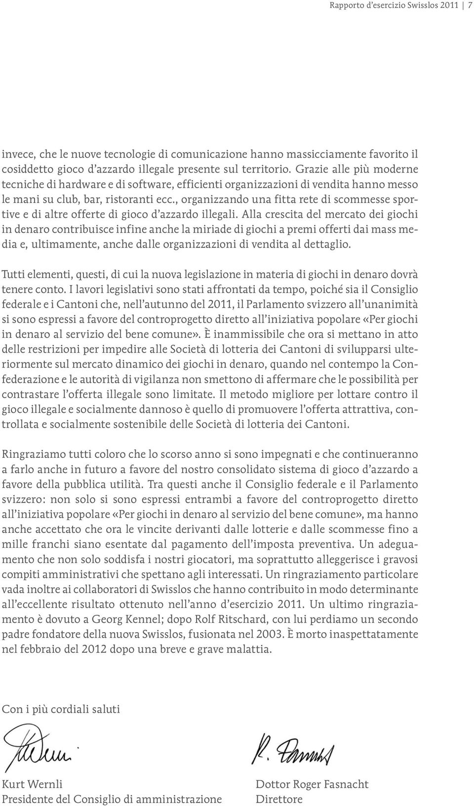 , organizzando una fitta rete di scommesse sportive e di altre offerte di gioco d azzardo illegali.