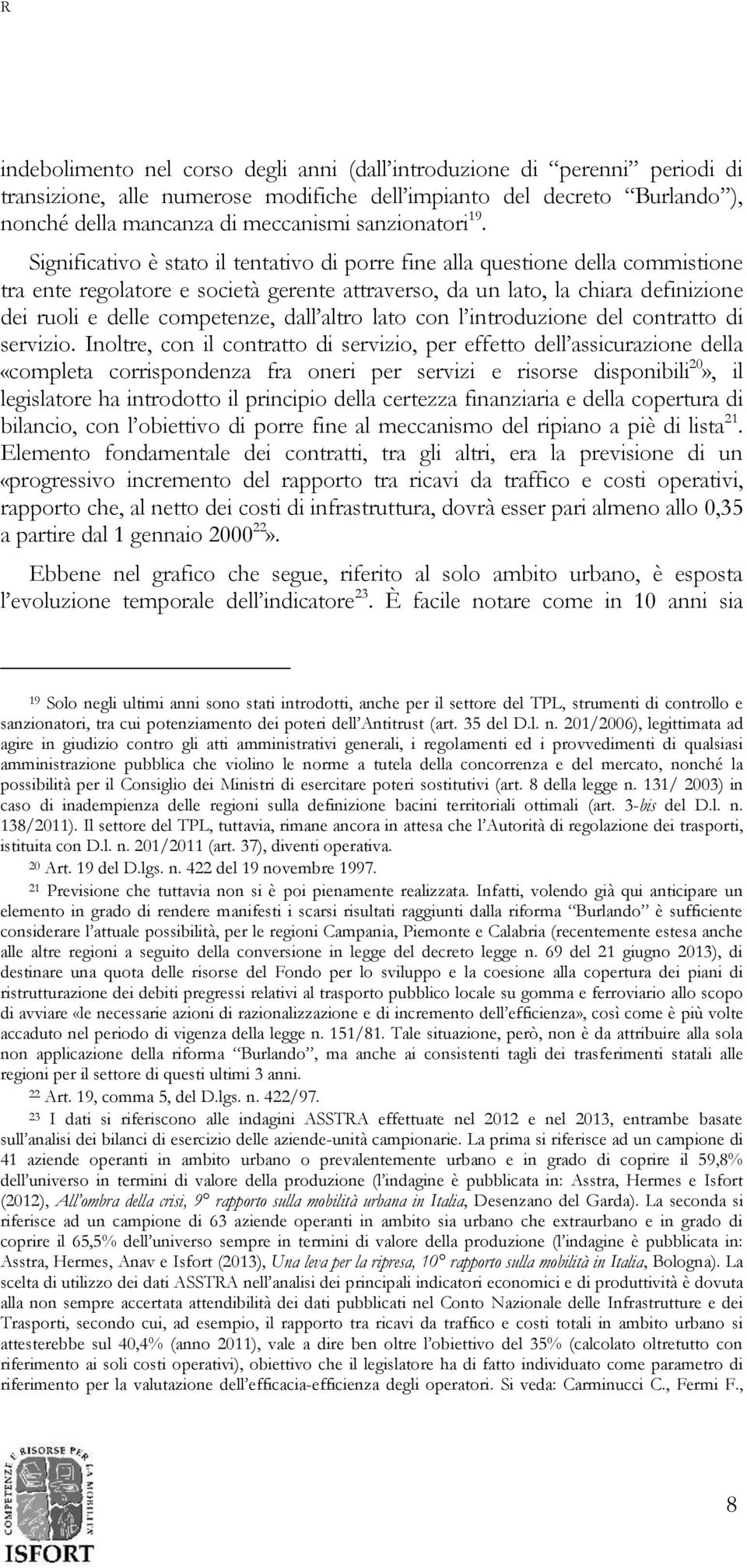 dall altro lato con l introduzione del contratto di servizio.