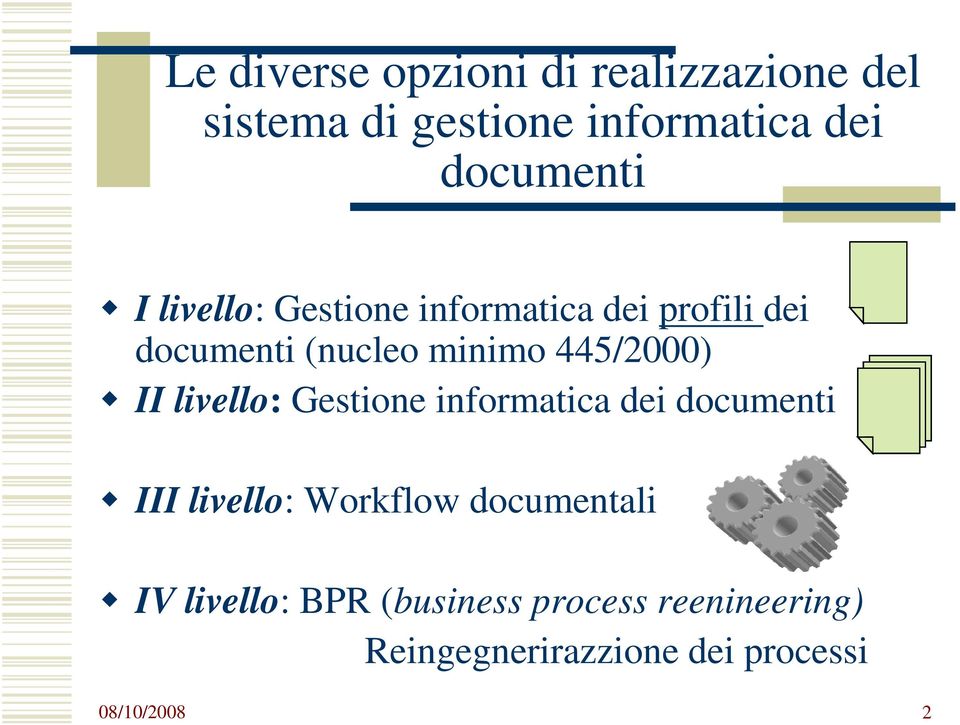 livello: Gestione informatica dei documenti III livello: Workflow documentali IV