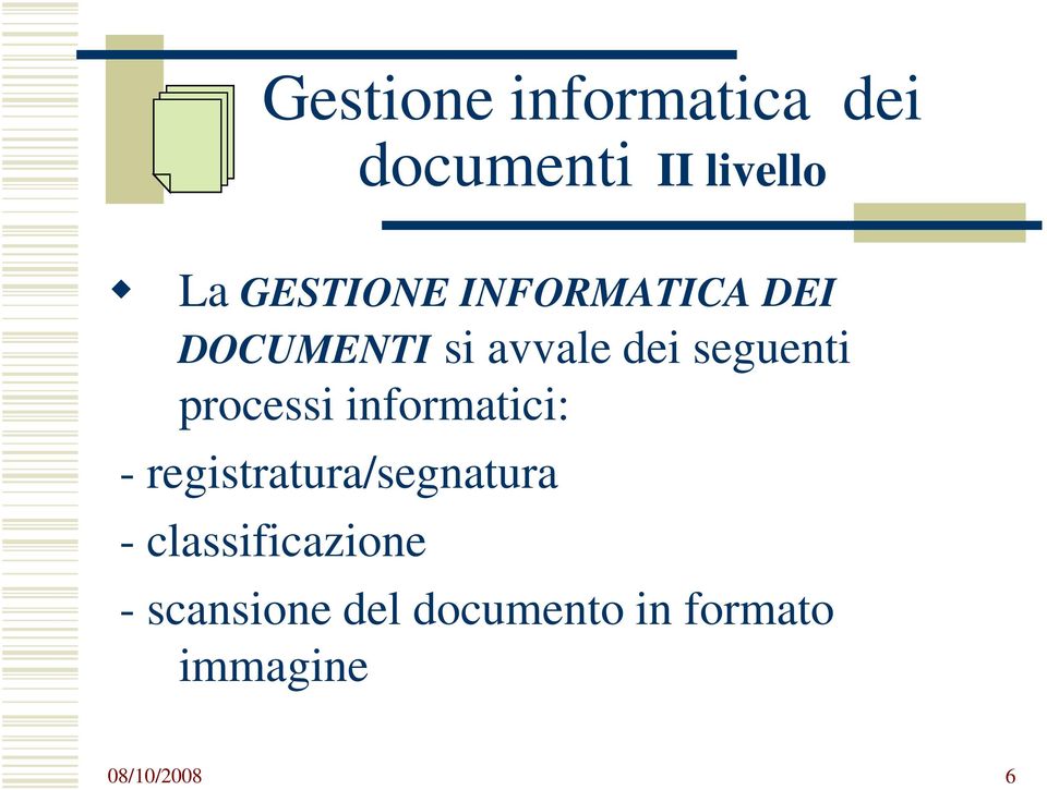 informatici: - registratura/segnatura - classificazione -