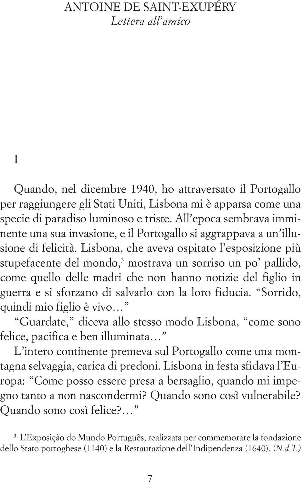 Lisbona, che aveva ospitato l esposizione più stupefacente del mondo, 3 mostrava un sorriso un po pallido, come quello delle madri che non hanno notizie del figlio in guerra e si sforzano di salvarlo