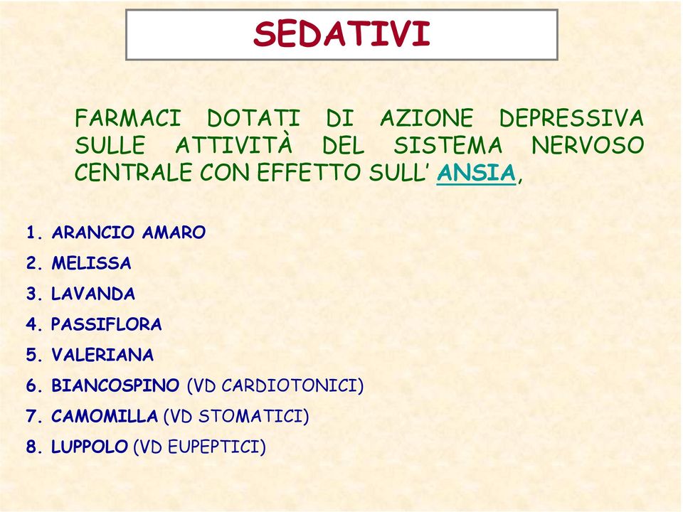 ARANCIO AMARO 2. MELISSA 3. LAVANDA 4. PASSIFLORA 5. VALERIANA 6.