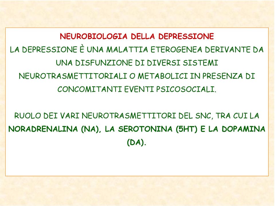 METABOLICI IN PRESENZA DI CONCOMITANTI EVENTI PSICOSOCIALI.