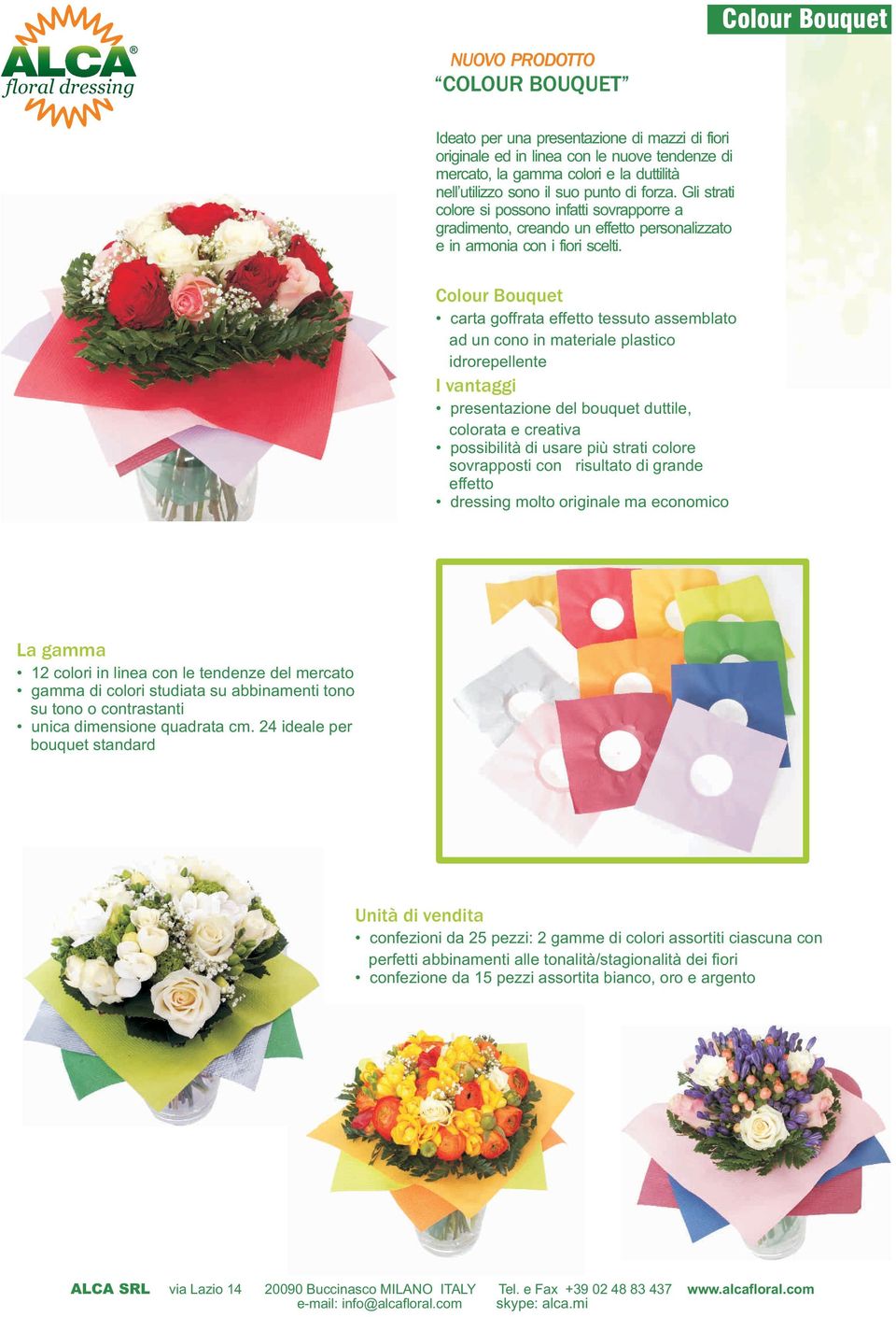 Colour Bouquet carta goffrata effetto tessuto assemblato ad un cono in materiale plastico idrorepellente I vantaggi presentazione del bouquet duttile, colorata e creativa possibilità di usare più