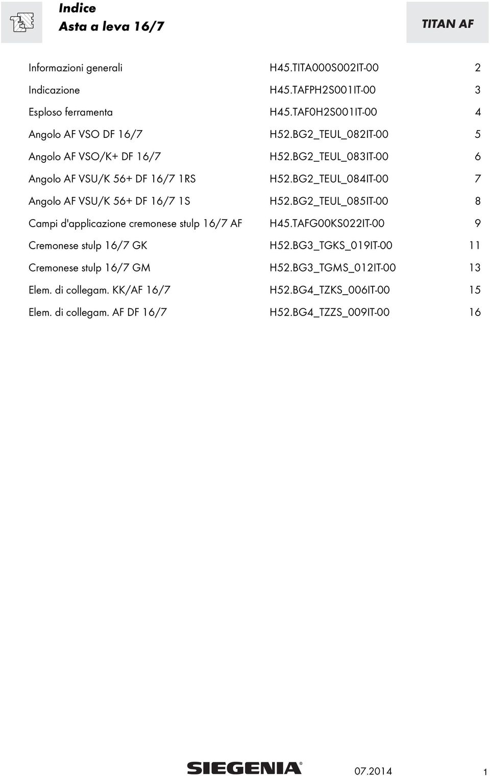 BG2_TEUL_084IT-00 7 Angolo AF VSU/K 56+ DF 16/7 1S H52.BG2_TEUL_085IT-00 8 Campi d'applicazione cremonese stulp 16/7 AF H45.