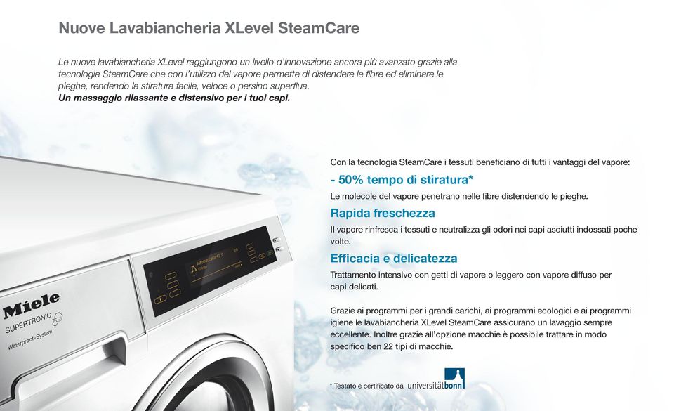 Con la tecnologia SteamCare i tessuti beneficiano di tutti i vantaggi del vapore: - 50% tempo di stiratura* Le molecole del vapore penetrano nelle fibre distendendo le pieghe.