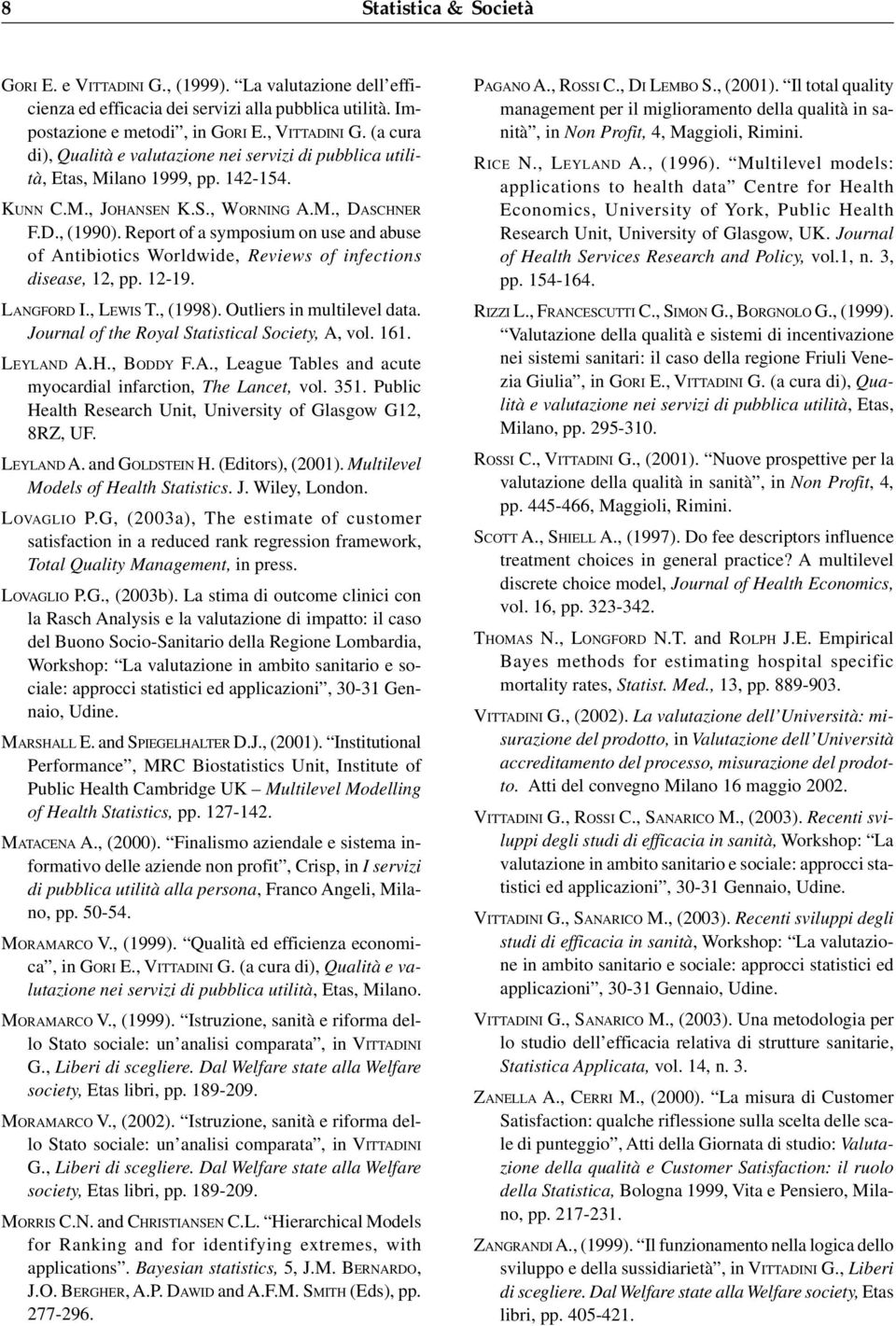 Report of a symposium on use and abuse of Antibiotics Worldwide, Reviews of infections disease, 12, pp. 12-19. LANGFORD I., LEWIS T., (1998). Outliers in multilevel data.