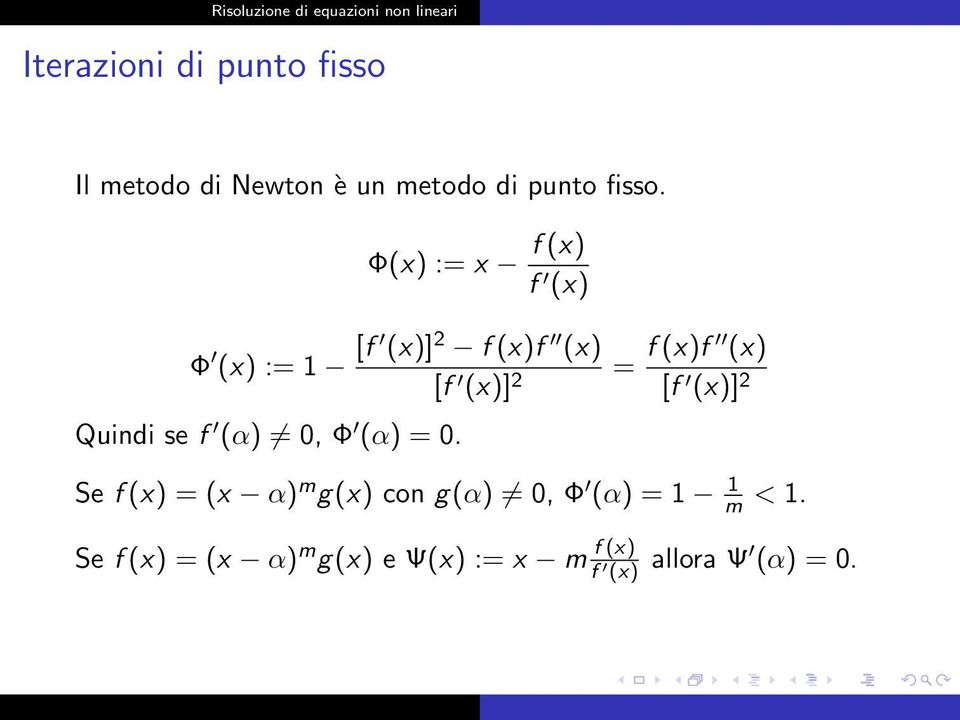 [f (x)] 2 Quindi se f (α) 0, Φ (α) = 0.