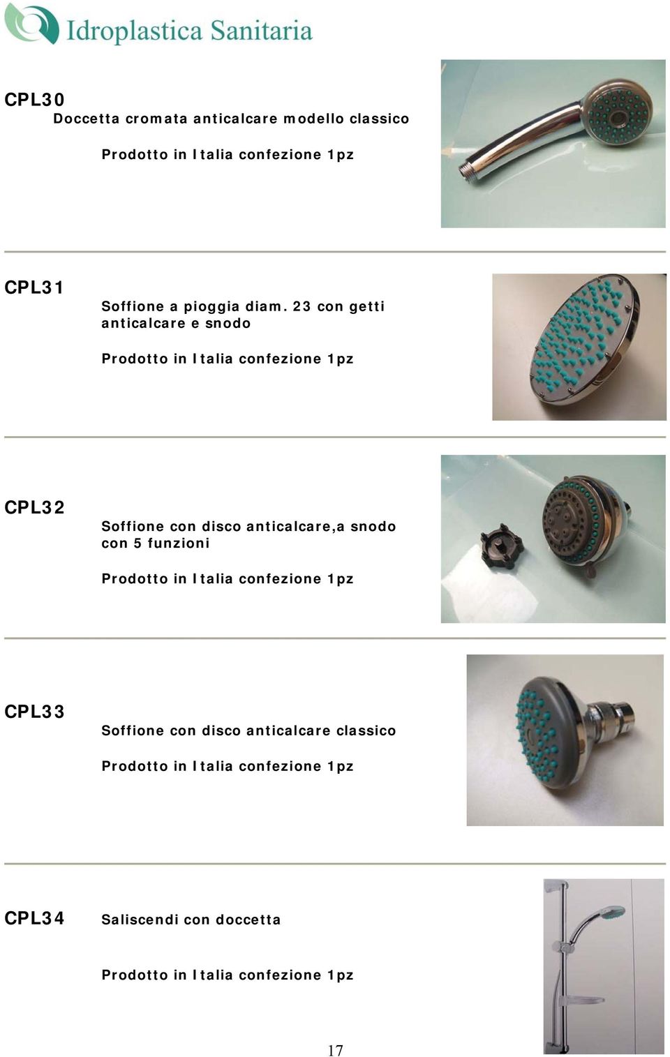 23 con getti anticalcare e snodo Prodotto in Italia confezione 1pz CPL32 Soffione con disco anticalcare,a