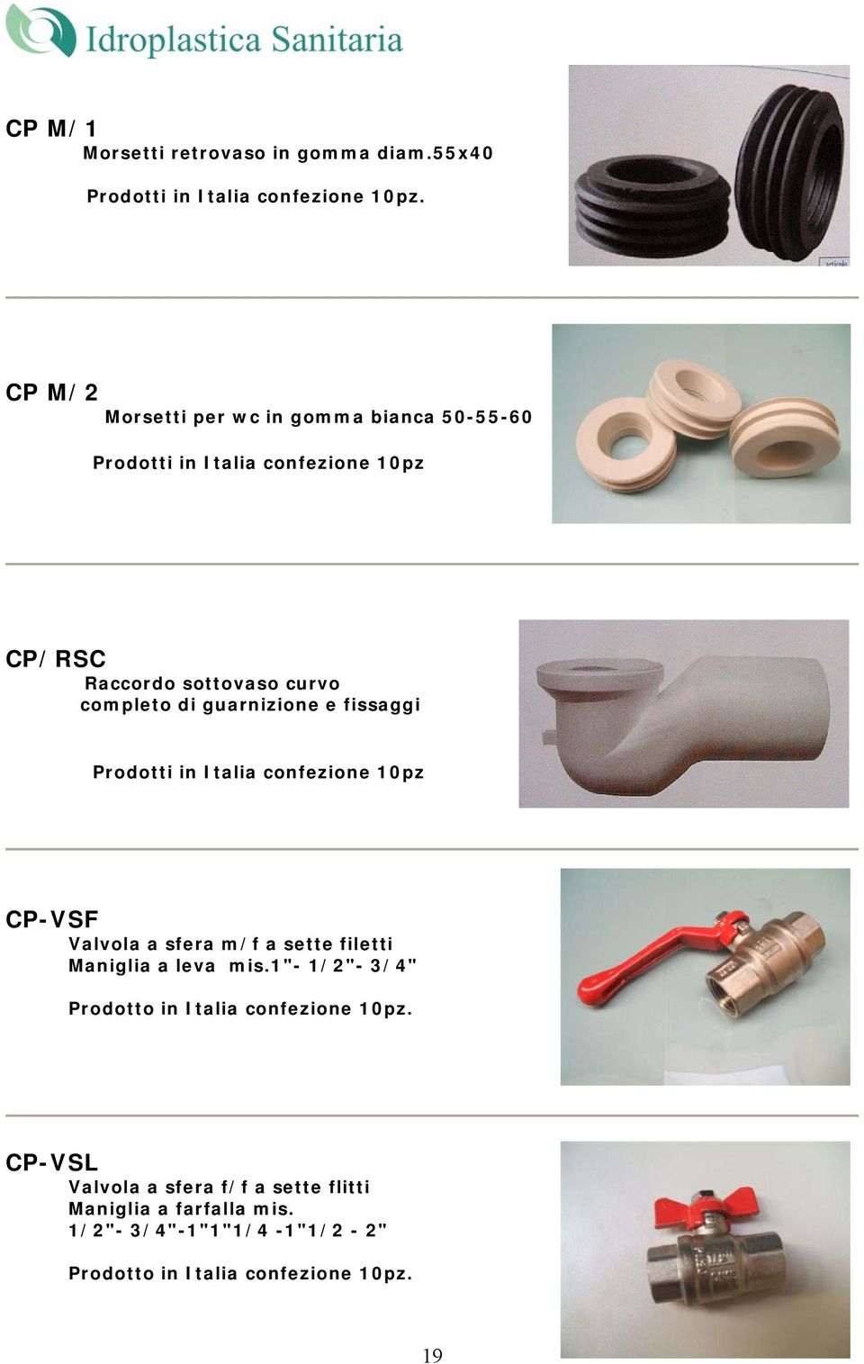 guarnizione e fissaggi Prodotti in Italia confezione 10pz CP-VSF Valvola a sfera m/f a sette filetti Maniglia a leva mis.
