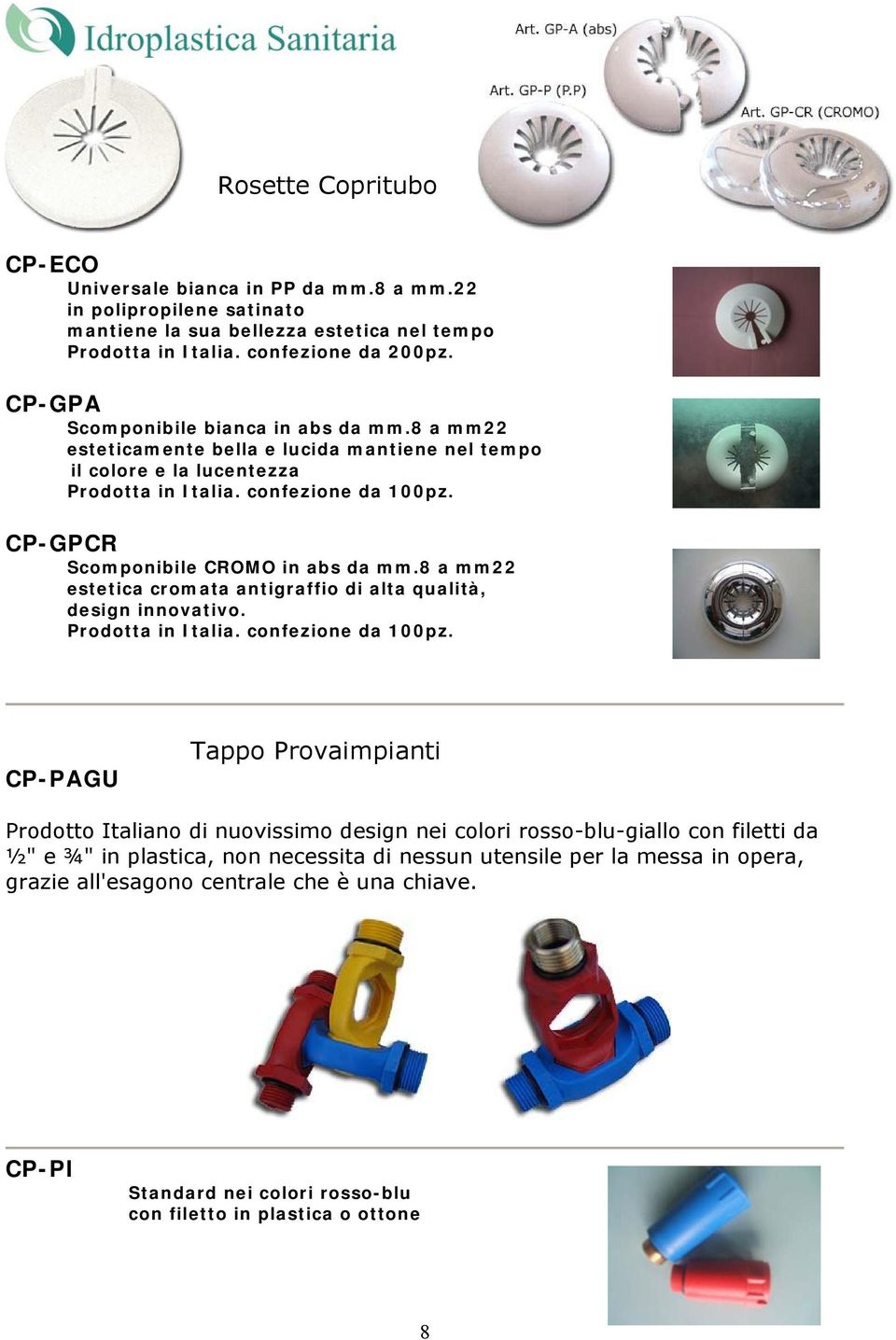 CP-GPCR Scomponibile CROMO in abs da mm.8 a mm22 estetica cromata antigraffio di alta qualità, design innovativo. Prodotta in Italia. confezione da 100pz.