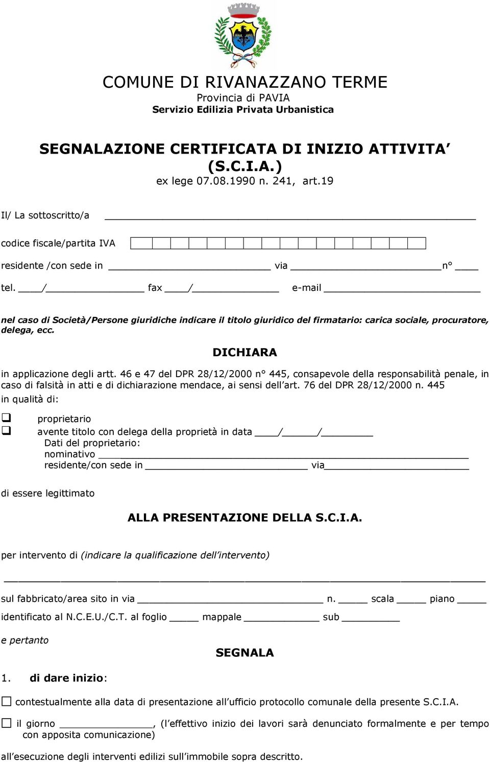 / fax / e-mail nel caso di Società/Persone giuridiche indicare il titolo giuridico del firmatario: carica sociale, procuratore, delega, ecc. DICHIARA in applicazione degli artt.