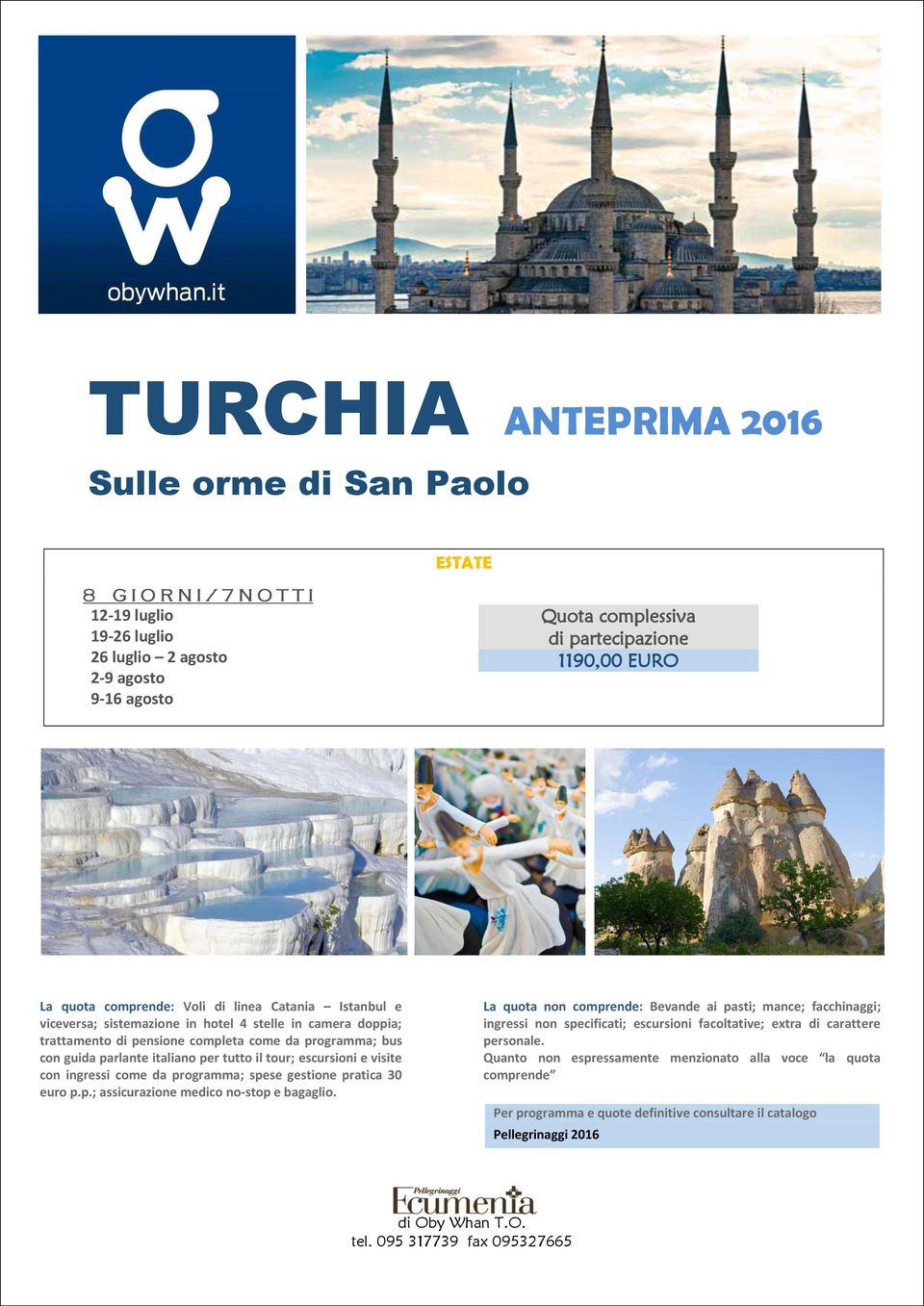 tutto il tour; escursioni e visite con ingressi come da programma; spese gestione pratica 30 euro p.p.; assicurazione medico no-stop e bagaglio.