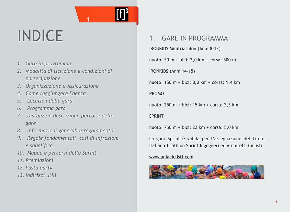 Regole fondamentali, casi di infrazioni e squalifica 10. Mappe e percorsi dello Sprint 11. Premiazioni 12. Pasta party 13.