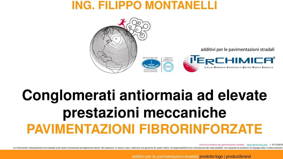 FIBRORINFORZATE chimica innovativa per pavimentazioni stradali www.