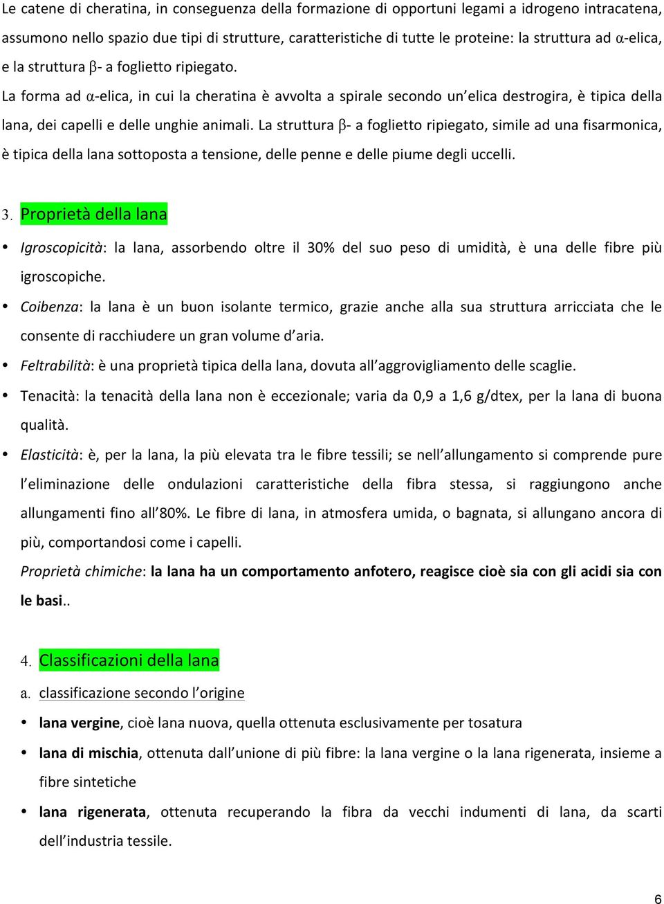 La struttura β- a foglietto ripiegato, simile ad una fisarmonica, è tipica della lana sottoposta a tensione, delle penne e delle piume degli uccelli. 3.