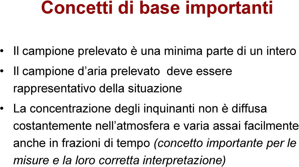 degli inquinanti non è diffusa costantemente nell atmosfera e varia assai facilmente