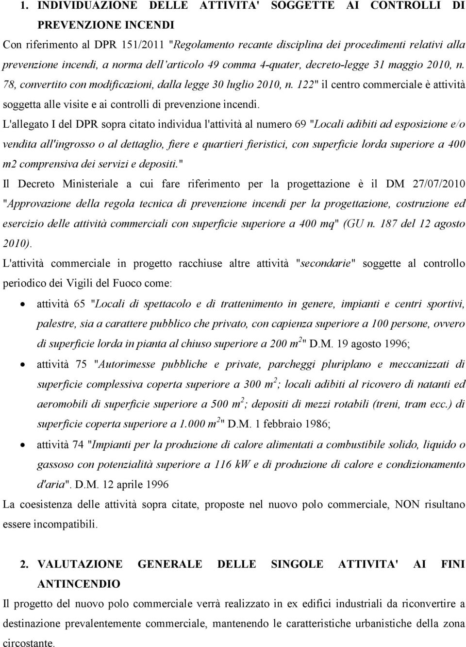 122" il centro commerciale è attività soggetta alle visite e ai controlli di prevenzione incendi.