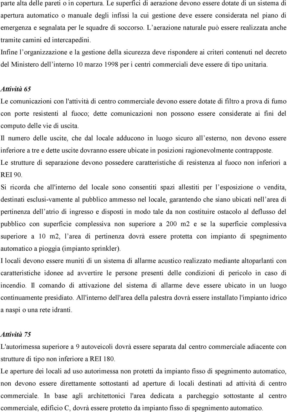 di soccorso. L aerazione naturale può essere realizzata anche tramite camini ed intercapedini.