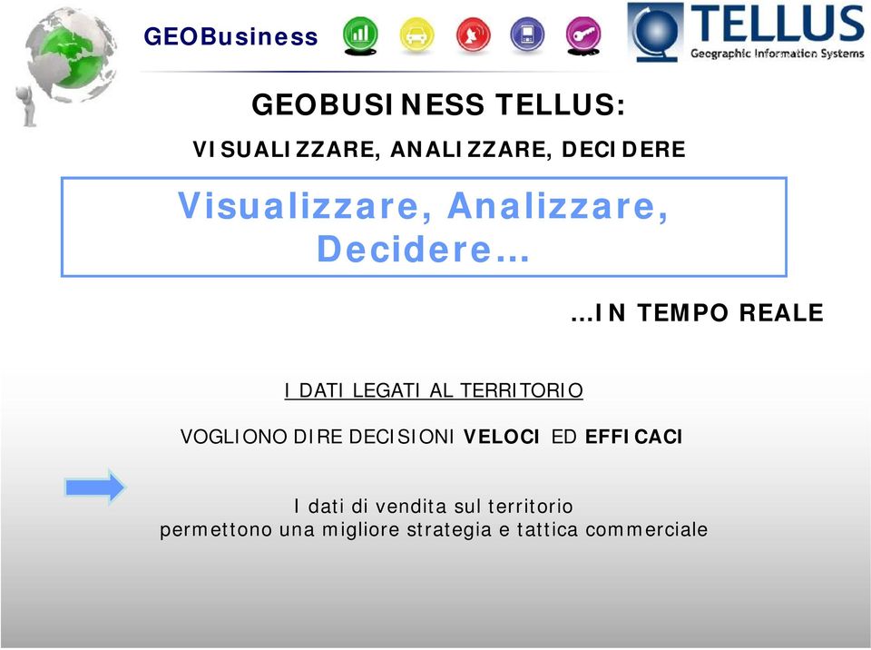 AL TERRITORIO VOGLIONO DIRE DECISIONI VELOCI ED EFFICACI I dati