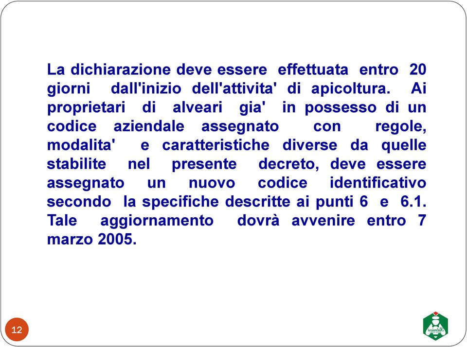 caratteristiche diverse da quelle stabilite nel presente decreto, deve essere assegnato un nuovo codice