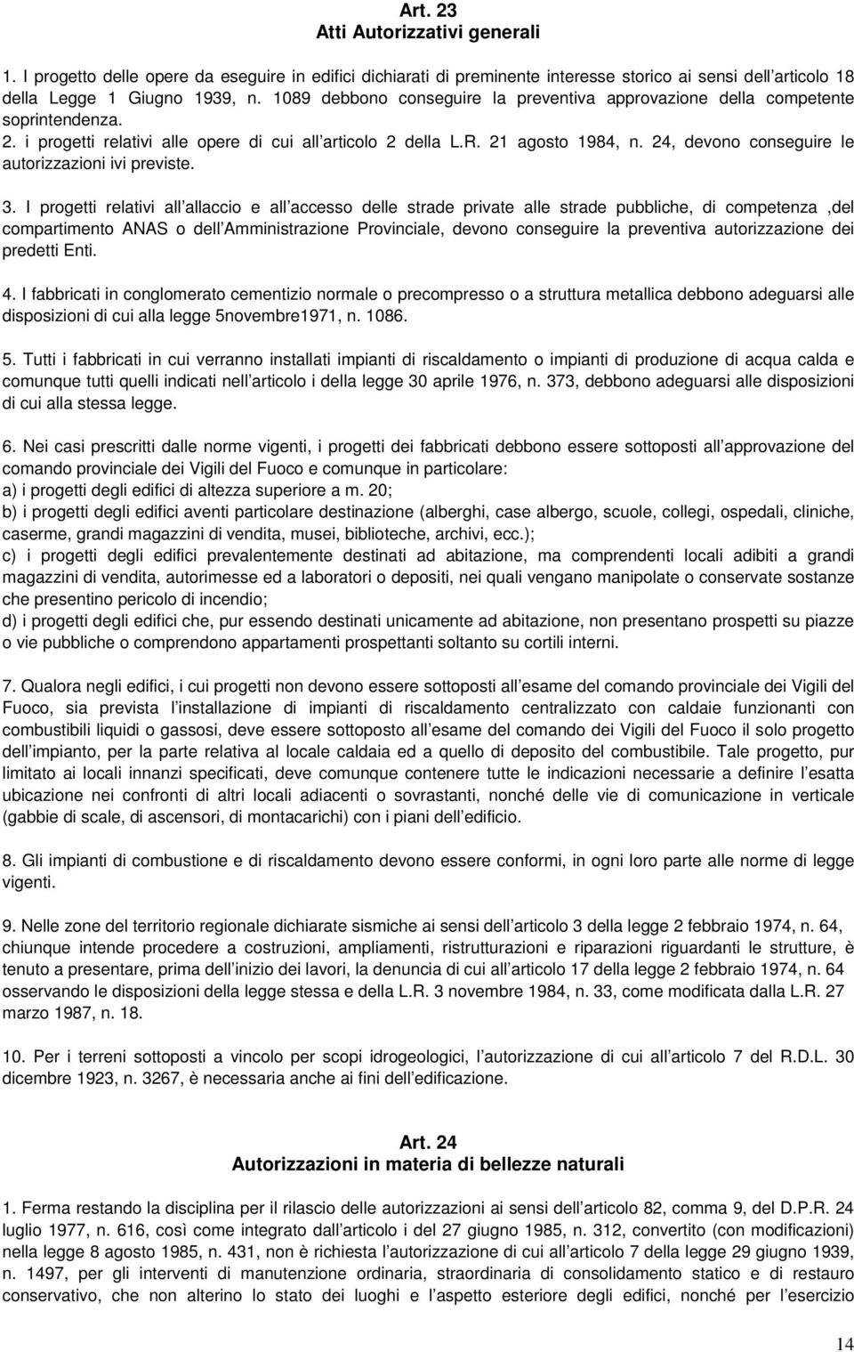 24, devono conseguire le autorizzazioni ivi previste. 3.