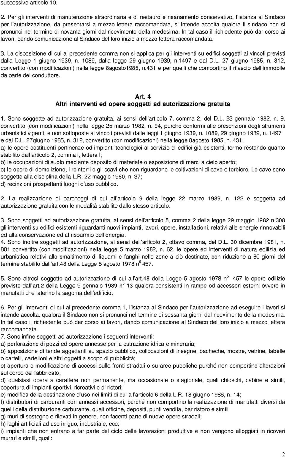 qualora il sindaco non si pronunci nel termine di novanta giorni dal ricevimento della medesima.