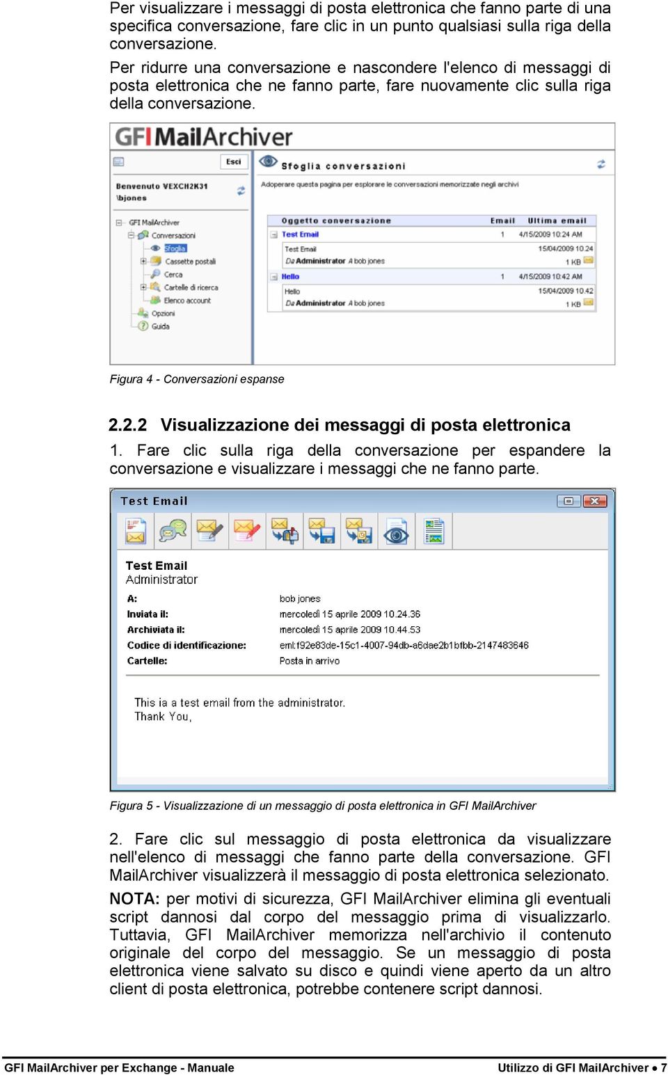 2.2 Visualizzazione dei messaggi di posta elettronica 1. Fare clic sulla riga della conversazione per espandere la conversazione e visualizzare i messaggi che ne fanno parte.