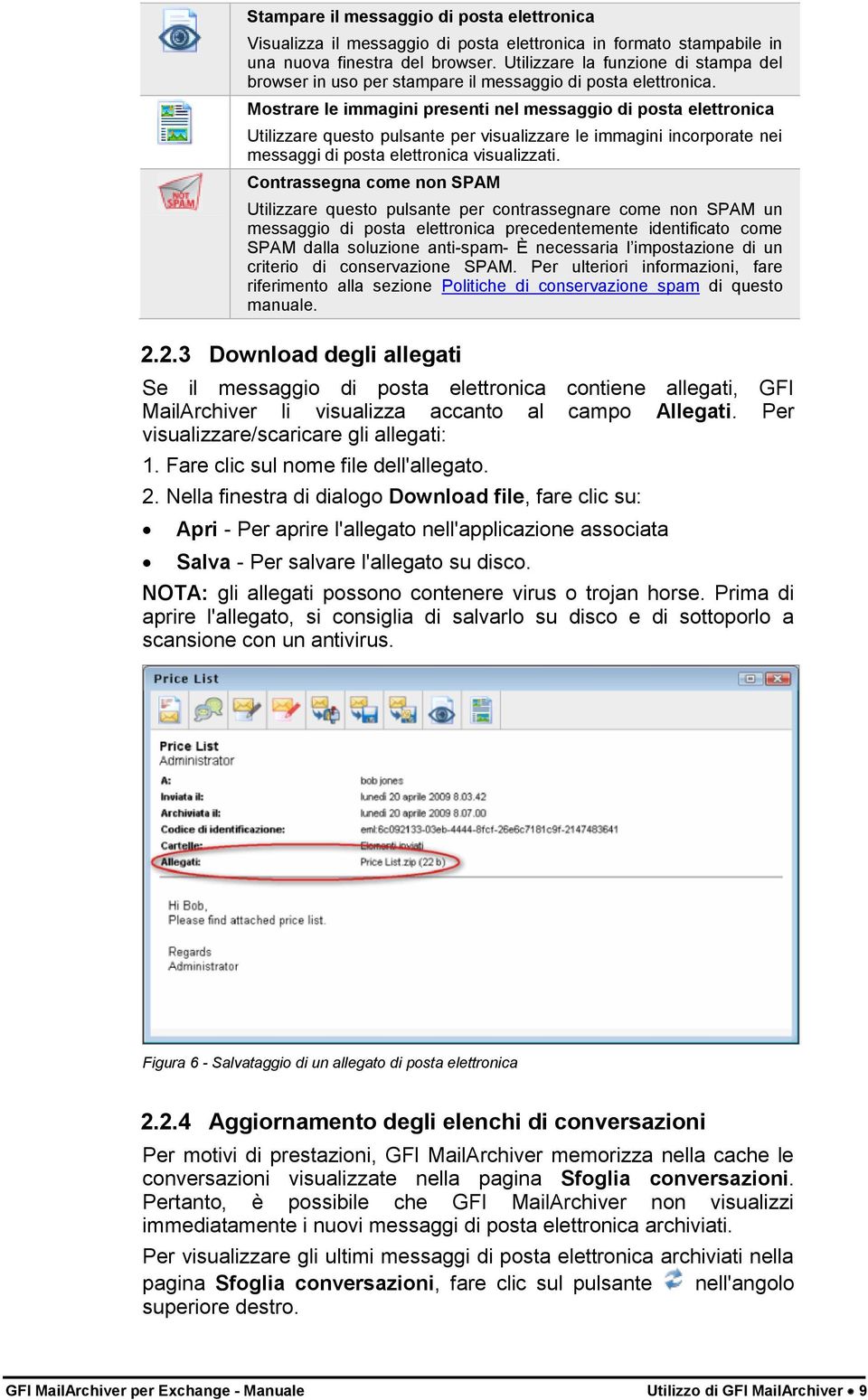 Mostrare le immagini presenti nel messaggio di posta elettronica Utilizzare questo pulsante per visualizzare le immagini incorporate nei messaggi di posta elettronica visualizzati.