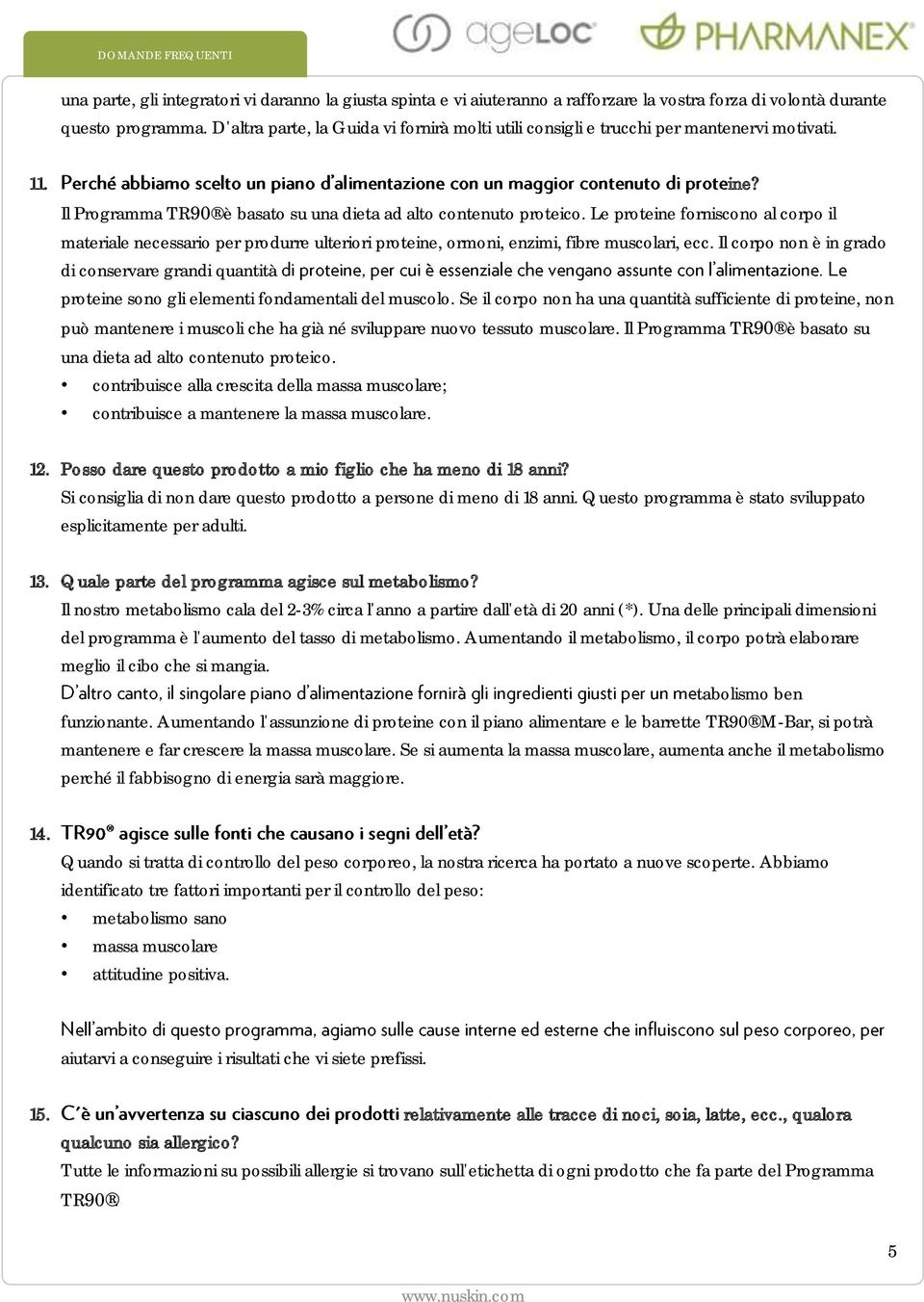 Le proteine forniscono al corpo il materiale necessario per produrre ulteriori proteine, ormoni, enzimi, fibre muscolari, ecc.