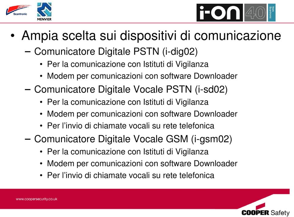 per comunicazioni con software Downloader Per l invio di chiamate vocali su rete telefonica Comunicatore Digitale Vocale GSM (i-gsm02) Per