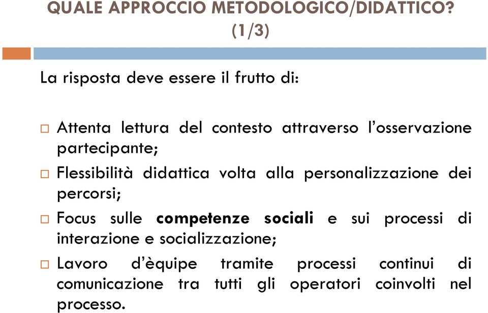 partecipante; Flessibilità didattica volta alla personalizzazione dei percorsi; Focus sulle