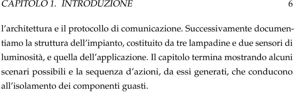 sensori di luminosità, e quella dell applicazione.