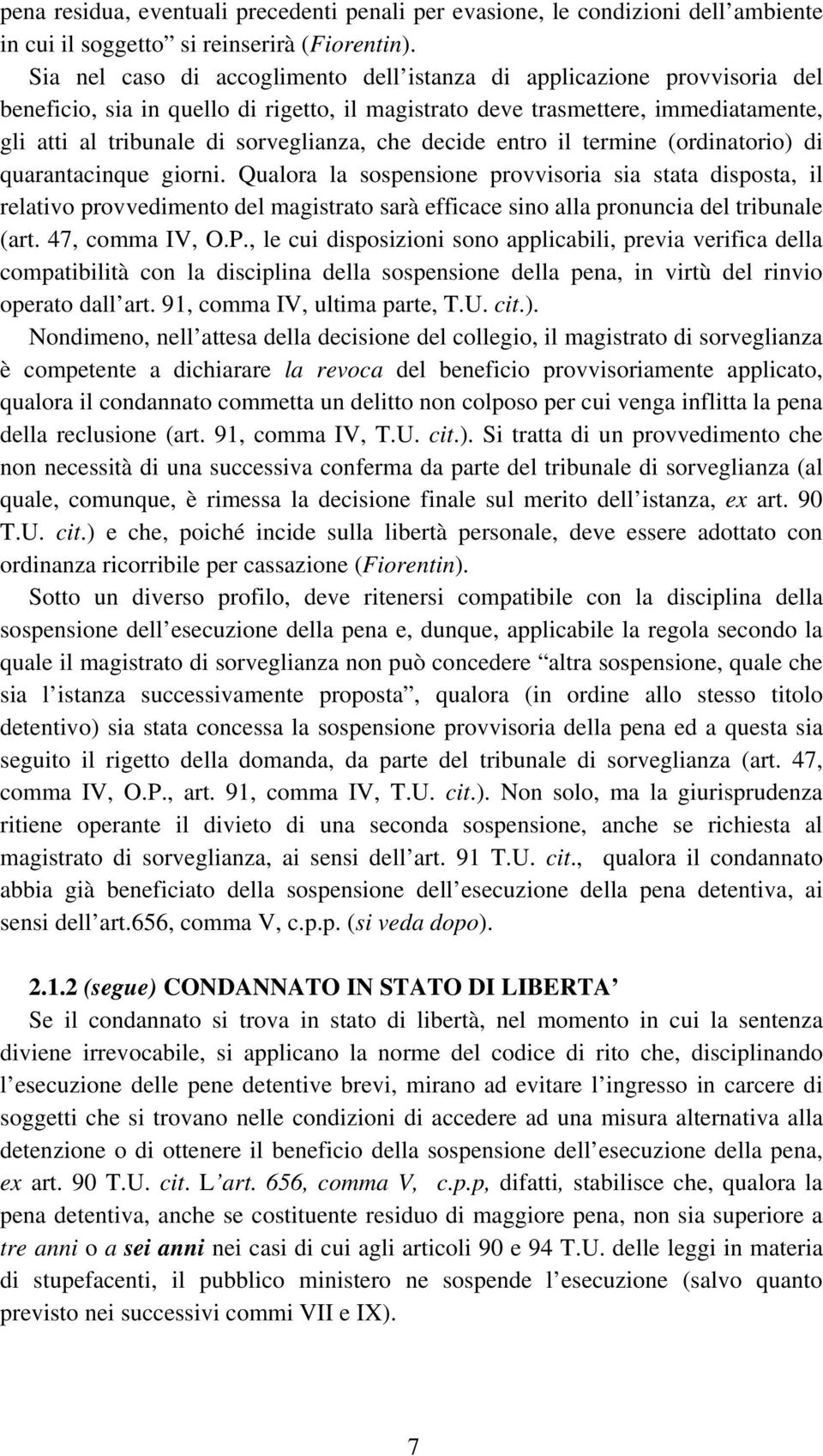 che decide entro il termine (ordinatorio) di quarantacinque giorni.