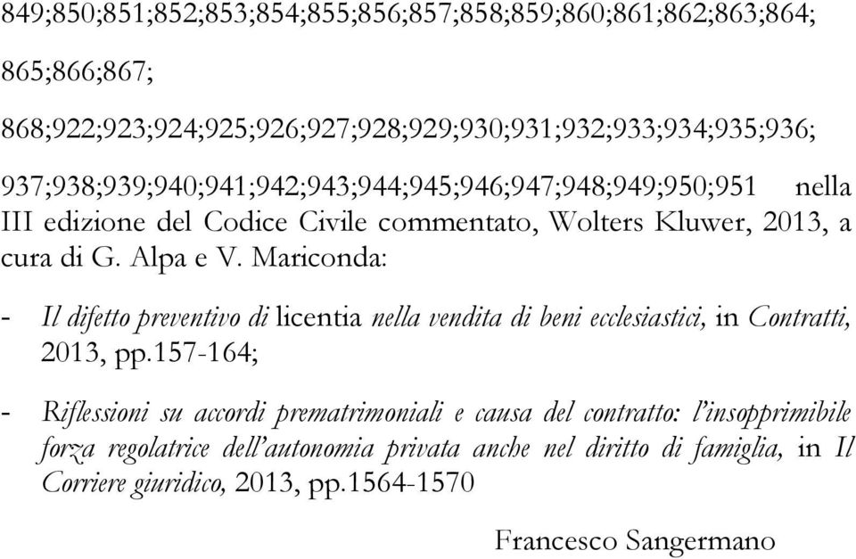 Mariconda: - Il difetto preventivo di licentia nella vendita di beni ecclesiastici, in Contratti, 2013, pp.