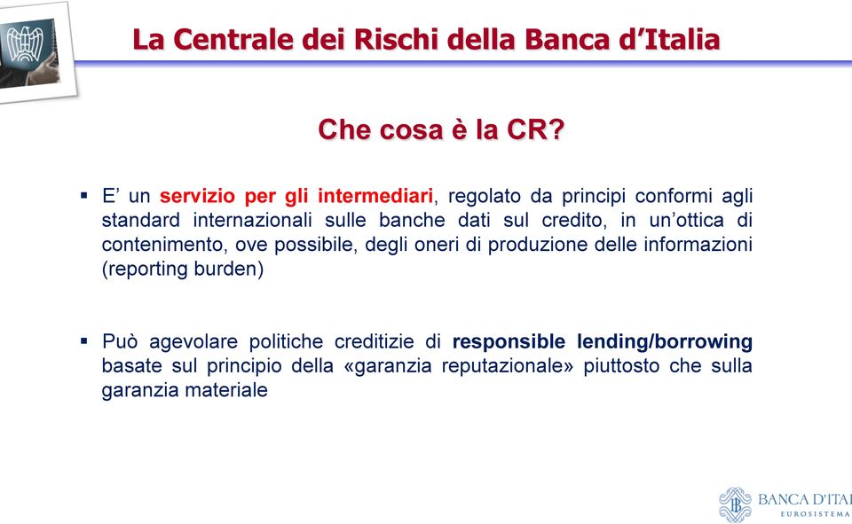 sul credito, in un ottica di contenimento, ove possibile, degli oneri di produzione delle informazioni (reporting