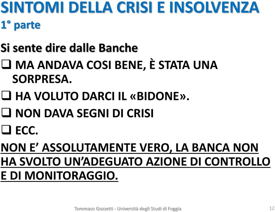 HA VOLUTO DARCI IL «BIDONE». NON DAVA SEGNI DI CRISI ECC.