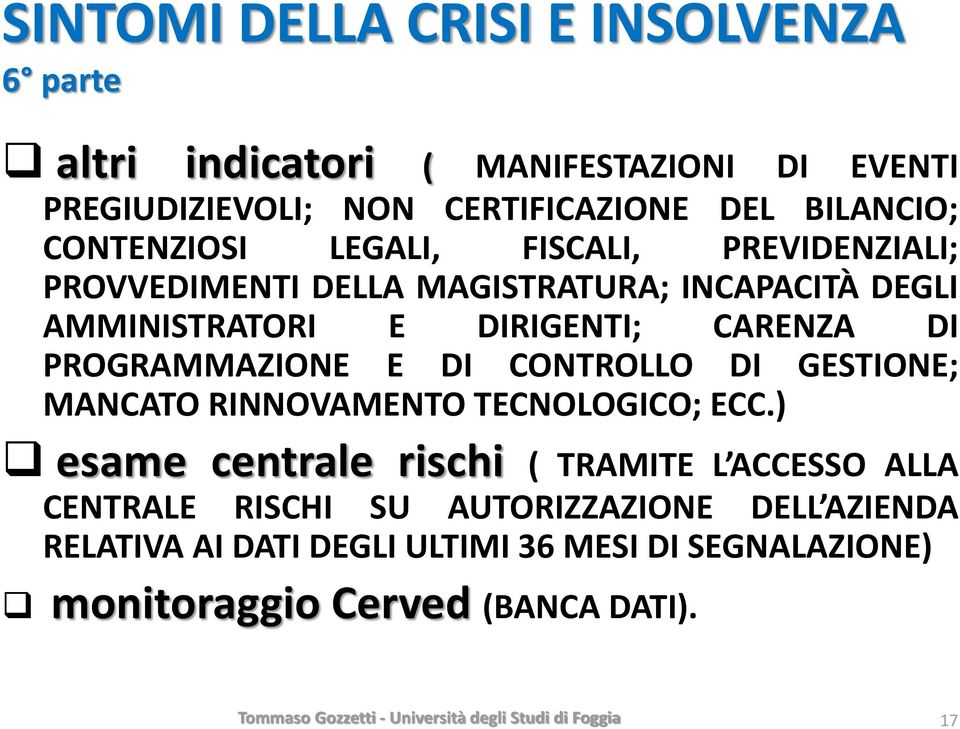 PROGRAMMAZIONE E DI CONTROLLO DI GESTIONE; MANCATO RINNOVAMENTO TECNOLOGICO; ECC.