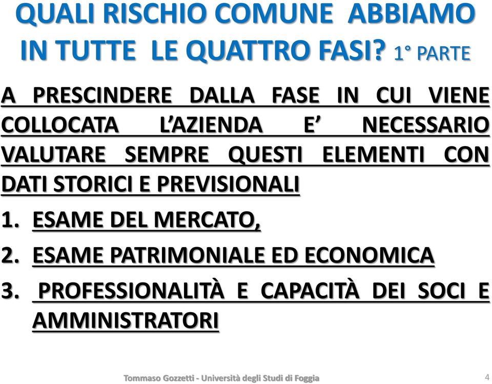 NECESSARIO VALUTARE SEMPRE QUESTI ELEMENTI CON DATI STORICI E PREVISIONALI 1.