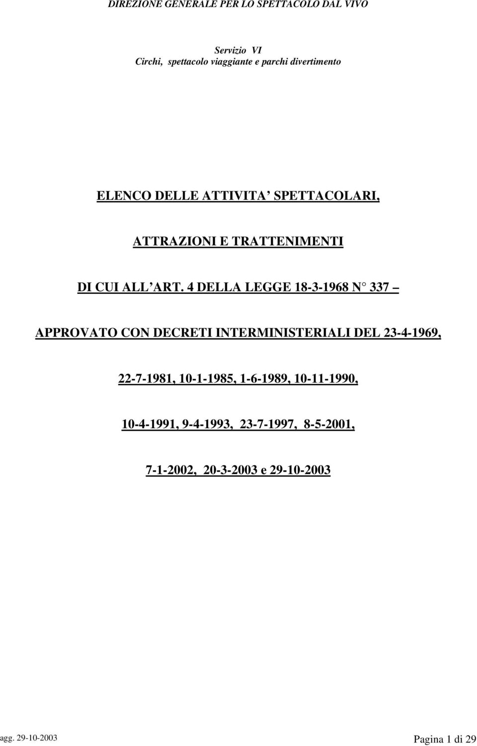 4 DELLA LEGGE 18-3-1968 N 337 APPROVATO CON DECRETI INTERMINISTERIALI DEL 23-4-1969,