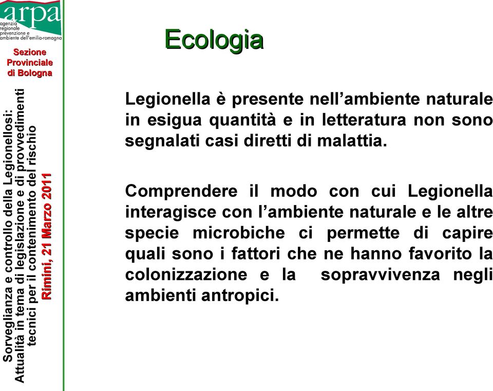 Comprendere il modo con cui Legionella interagisce con l ambiente naturale e le altre