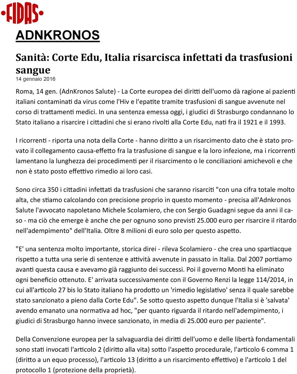 medici. In una sentenza emessa oggi, i giudici di Strasburgo condannano lo Stato italiano a risarcire i cittadini che si erano rivolti alla Corte Edu, nati fra il 1921 e il 1993.